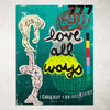 PRINT - LOVE ALL WAYS