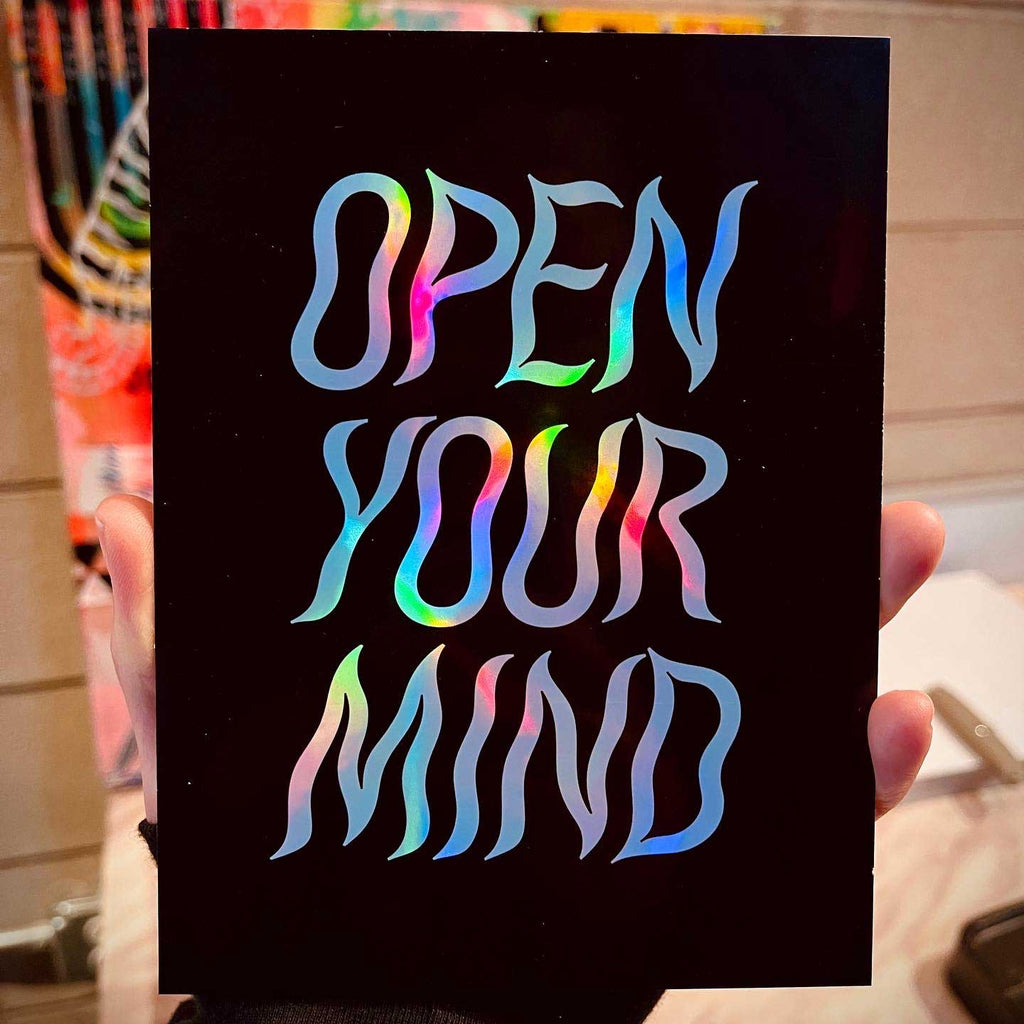 OPEN YOUR MIND HOLOGRAPHIC PRINT